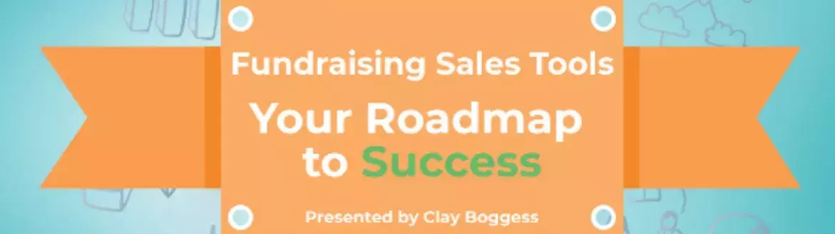 Fundraising Sales Tools: Your Roadmap to Success