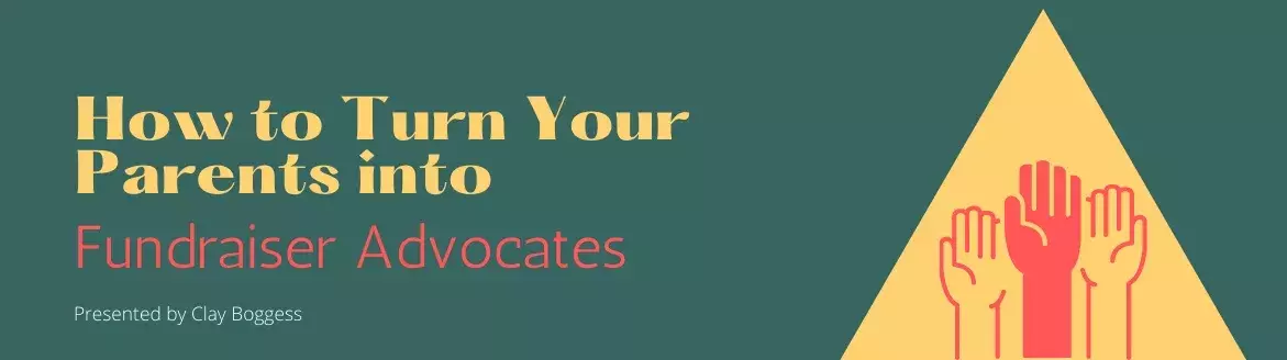 How to Turn Your Parents into Fundraiser Advocates