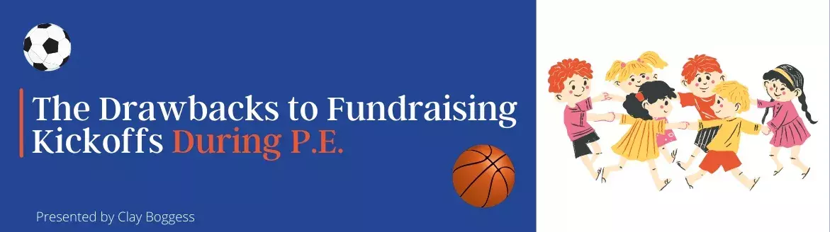 The Drawbacks to Fundraising Kickoffs During P.E.