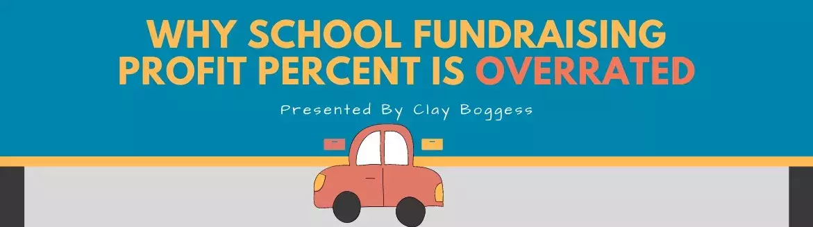 Why School Fundraising Profit Percent is Overrated