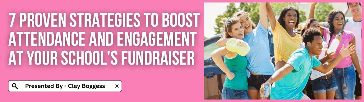 7 Proven Strategies to Boost Attendance and Engagement at Your School's Fundraiser