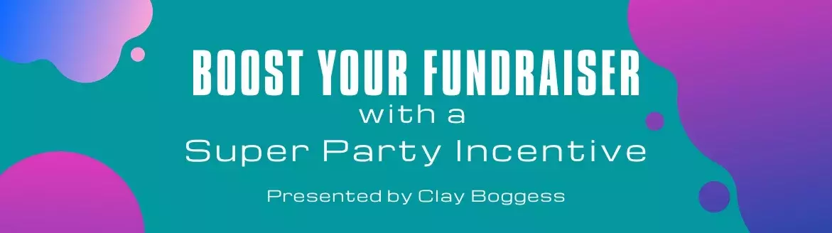 Boost Your Fundraiser with a Super Party Incentive
