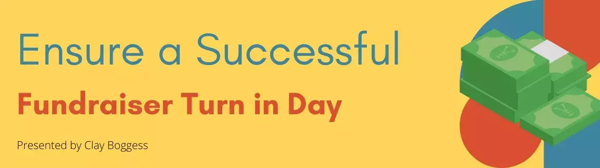 Ensure a Successful Fundraiser Turn in Day