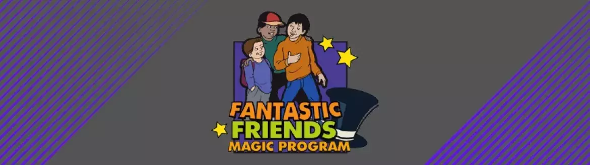 Fantastic Friends Magic Program