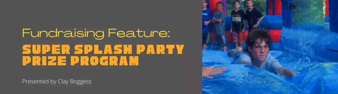 Fundraising Feature: Super Splash Party Prize Program