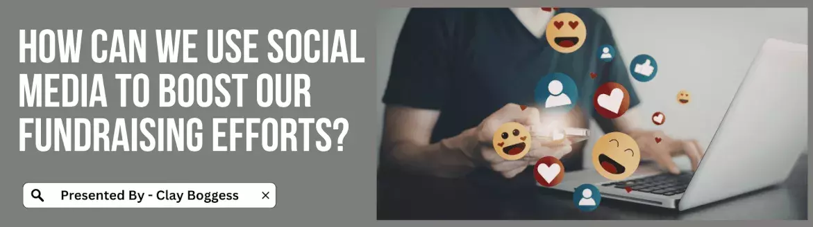How Can We Use Social Media to Boost Our Fundraising Efforts?