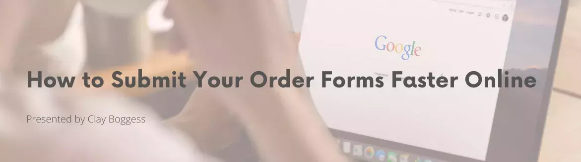 How to Submit Your Order Forms Faster Online