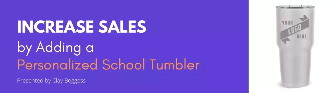 Increase Sales by Adding a Personalized School Tumbler
