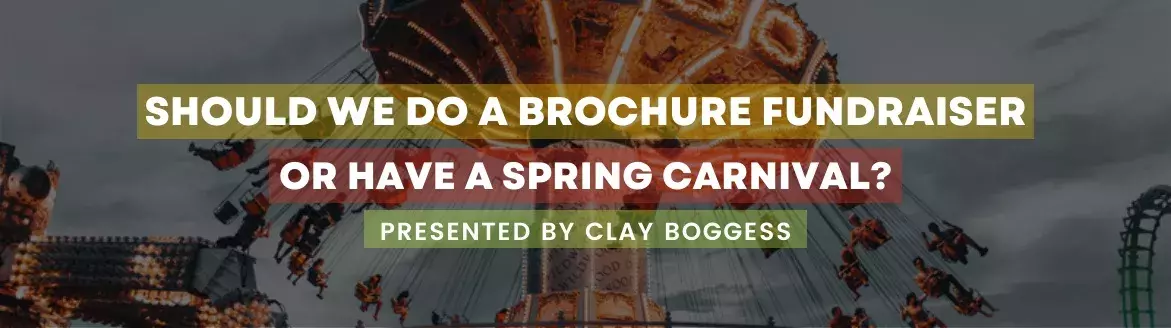 Should We Do a Brochure Fundraiser or Have a Spring Carnival?