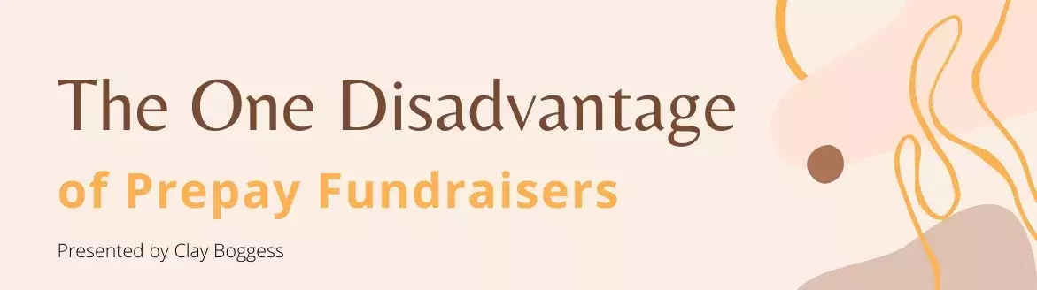 The One Disadvantage of Prepay Fundraisers