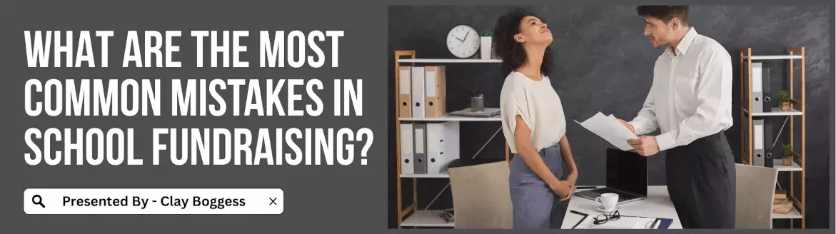 What Are the Most Common Mistakes in School Fundraising?
