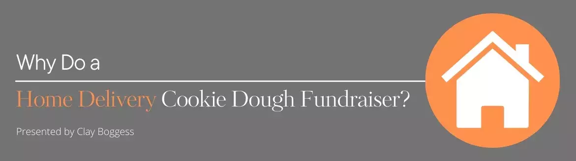 Why Do a Home Delivery Cookie Dough Fundraiser?