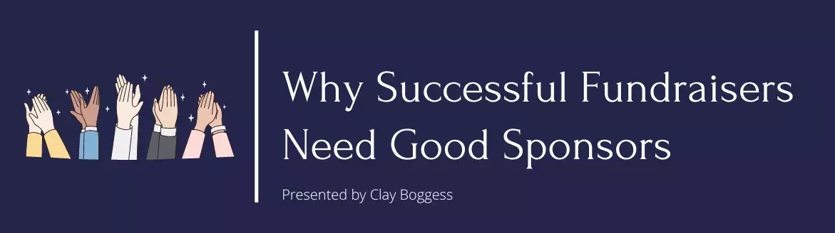 Why Successful Fundraisers Need Good Sponsors