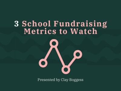 3 School Fundraising Metrics to Watch