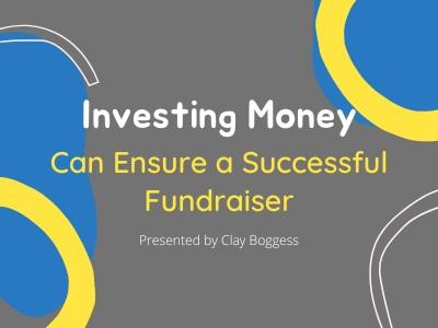 Investing Money Can Ensure a Successful Fundraiser