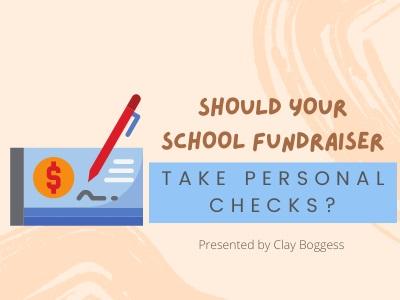 Should Your School Fundraiser take Personal Checks?