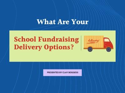 What Are Your School Fundraising Delivery Options?