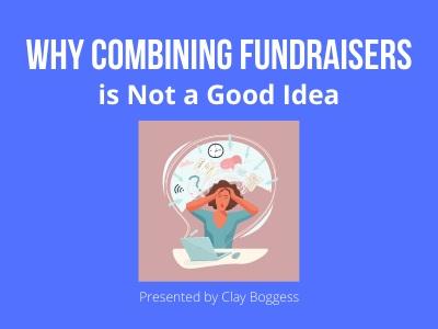 Why Combining Fundraisers is Not a Good Idea
